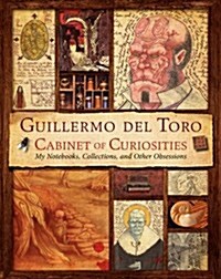 Guillermo del Toro Cabinet of Curiosities: My Notebooks, Collections, and Other Obsessions (Hardcover)