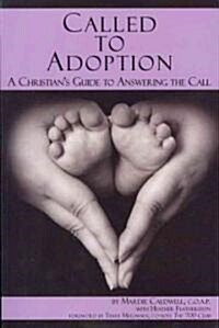 Called to Adoption: A Christians Guide to Answering the Call (Paperback)