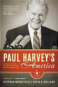 Paul Harveys America: The Life, Art, and Faith of a Man Who Transformed Radio and Inspired a Nation (Paperback)