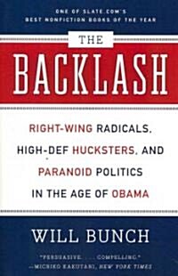 The Backlash: Right-Wing Radicals, High-Def Hucksters, and Paranoid Politics in the Age of Obama (Paperback)