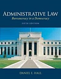 Administrative Law: Bureaucracy in a Democracy (Hardcover, 5th)
