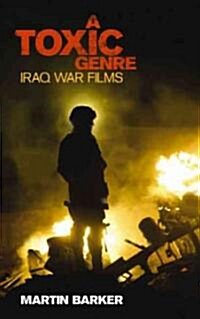 A Toxic Genre : The Iraq War Films (Paperback)