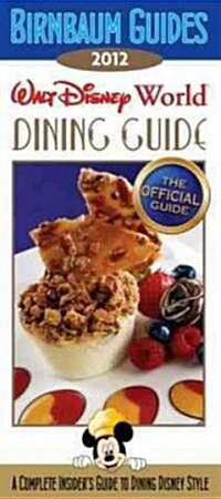 Birnbaums 2012 Walt Disney World Dining Guide (Paperback)