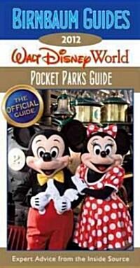 Birnbaums 2012 Pocket Guide to Walt Disney World Parks (Paperback)