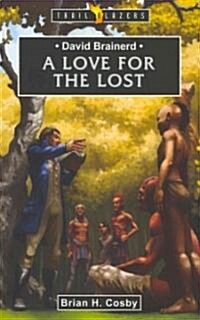 David Brainerd : A Love for the Lost (Paperback)