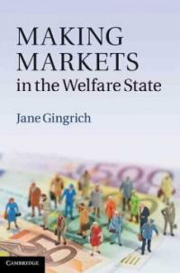 Making markets in the welfare state : the politics of varying market reforms