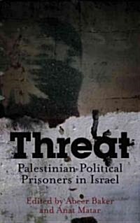 Threat : Palestinian Political Prisoners in Israel (Paperback)