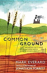 Common Ground : The Sharing of Land and Landscapes for Sustainability (Hardcover)