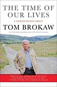 The Time of Our Lives: A Conversation about America; Who We Are, Where Weve Been, and Where We Need to Go Now, to Recapture the American Dre (Audio CD)