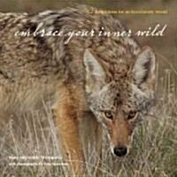 Embrace Your Inner Wild: 52 Reflections for an Eco-Centric World (Paperback)