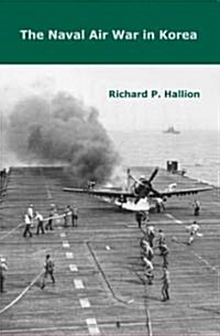 The Naval Air War in Korea (Paperback, First Edition)