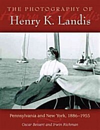 The Photography of Henry K. Landis: Pennsylvania and New York, 1886-1955 (Paperback)