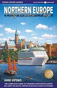 Northern Europe by Cruise Ship: The Complete Guide to Cruising Northern Europe (Paperback)