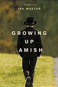 Growing Up Amish: A Memoir (Paperback)