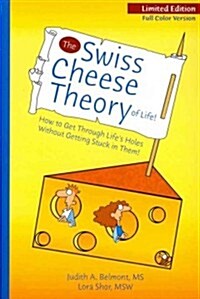 The Swiss Cheese Theory of Life!: How to Get Through Lifes Holes Without Getting Stuck in Them! (Paperback)