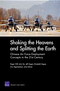 Shaking the Heavens & Splitting the Earth: Chinese Air Force Employment Concepts in the 21st Century (Paperback)