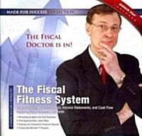 The Fiscal Fitness System: Understanding Balance Sheets, Income Statements, and Cash Flow [With CDROM] (Audio CD, Library)