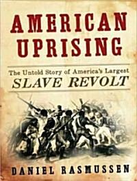 American Uprising: The Untold Story of Americas Largest Slave Revolt (MP3 CD)