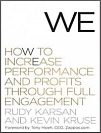 We: How to Increase Performance and Profits Through Full Engagement (Audio CD, Library)