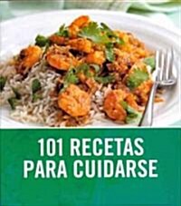 101 Recetas para cuidarse / 101 Healthy Eats (Paperback, Translation)