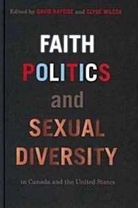 Faith, Politics, and Sexual Diversity in Canada and the United States (Hardcover)