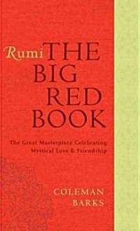 Rumi: The Big Red Book: The Great Masterpiece Celebrating Mystical Love and Friendship (Paperback, Deckle Edge)