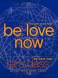 Be Love Now: The Path of the Heart (Paperback)