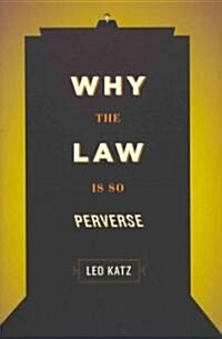 Why the Law Is So Perverse (Hardcover)