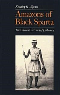 Amazons of Black Sparta, 2nd Edition: The Women Warriors of Dahomey (Paperback)