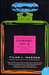 The Secret of Chanel No. 5: The Intimate History of the Worlds Most Famous Perfume (Paperback)