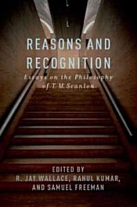 Reasons and Recognition: Essays on the Philosophy of T.M. Scanlon (Hardcover)
