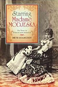 Starring Madame Modjeska: On Tour in Poland and America (Hardcover)
