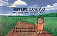 Just Like I Love You!/ Asi como yo te quiero a ti! (Paperback, Bilingual)