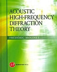 Acoustic High-Frequency Diffraction Theory (Hardcover)
