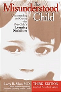 The Misunderstood Child: Understanding and Coping with Your Childs Learning Disabilities (Paperback, 3)