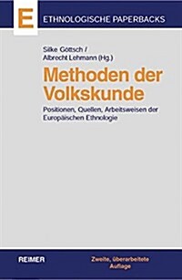 Methoden der Volkskunde: Positionen, Quellen, Arbeitsweisen der Europäischen Ethnologie (Perfect Paperback)