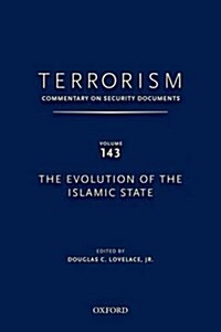 Terrorism: Commentary on Security Documents Volume 143: The Evolution of the Islamic State (Hardcover, UK)