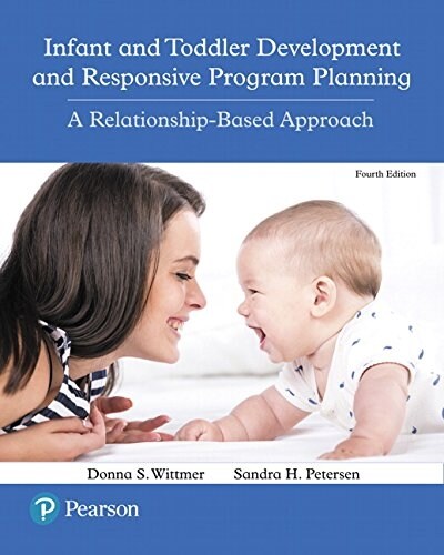 Infant and Toddler Development and Responsive Program Planning: A Relationship-Based Approach, with Enhanced Pearson Etext -- Access Card Package [Wit (Paperback, 4)
