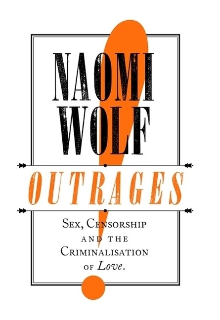 Outrages : How Gay Men, Bad Girls, Smut and Perversion Were Invented (Paperback)