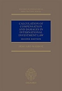 Calculation of Compensation and Damages in International Investment Law (Hardcover)