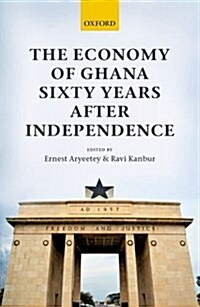 The Economy of Ghana Sixty Years After Independence (Hardcover)