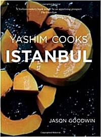 Yashim Cooks Istanbul: Culinary Adventures in the Ottoman Kitchen (Hardcover)