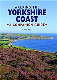 Walking the Yorkshire Coast : A Companion Guide (Hardcover)