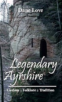 Legendary Ayrshire : Custom Folklore Tradition (Hardcover)