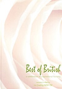 Best of British : A Celebration of Inspirational Floristry (Hardcover)