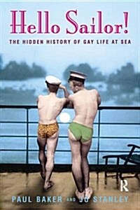 Hello Sailor! : The Hidden History of Gay Life at Sea (Hardcover)