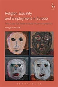 Religion, Equality and Employment in Europe : The Case for Reasonable Accommodation (Hardcover)