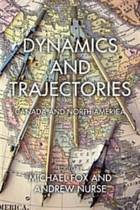 Dynamics and Trajectories : Canada and North America (Paperback)