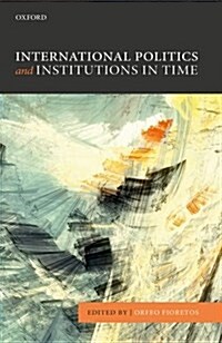 International Politics and Institutions in Time (Hardcover)