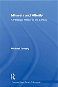 Mimesis and Alterity : A Particular History of the Senses (Hardcover)